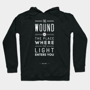The wound is the place where the light enters you - Rumi Quote Typography Hoodie